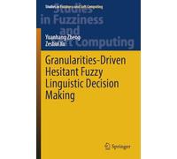 Granularities-Driven Hesitant Fuzzy Linguistic Decision Making (Studies in Fuzziness and Soft Computing)