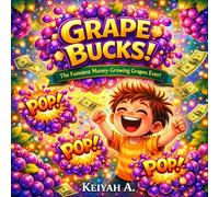 Grape Bucks!: Milo and the Magic Money Grapes (Keiyah A. - Kids)