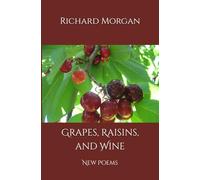 Grapes, Raisins, and Wine: New Poems