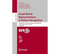 Graph-Based Representations in Pattern Recognition: 14th IAPR-TC-15 International Workshop, GbRPR 2025, Caen, France, June 25-27, 2025, Proceedings: 15727 (Lecture Notes in Computer Science)