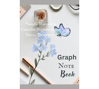 : "Graph Master: A Creative Notebook for Visual Thinkers": "Unleash Your Creativity and Organize Your Ideas with this Graph Note Book"