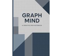 Graph Mind - A Creative Grid Notebook: 120 Clean Graph Pages for Ideas & Schoolwork