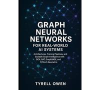 Graph Neural Networks for Real-World AI Systems: Architectures, Training Pipelines, and Scalable Graph Intelligence with GCN, GAT, GraphSAGE, and PyTorch Geometric