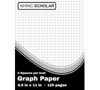 Graph Paper 5 Squares per Inch: NHINC Scholar Graph Paper Notebook for Work, Business, and School. College Ruled Book for Students in Math and Science. 8.5x11 inches, 120 Pages.