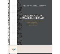 GRAPH PAPER ADDICT - Detailed Piecing & Small Block Math: 8 Squares Per Inch Grid for Tiny Units, Precise Planning, and Quilt Design Details