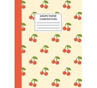 Graph Paper Composition Notebook Cherry Design: Quad Ruled | 5x5 squares | 8.5x11in | 110 Grid Paper Pages