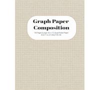 Graph Paper Composition Notebook: Graph Paper, Composition Book, Architects, Artists, Education, School papers, Educational purposes | 8.5x11 in. | 100 pages