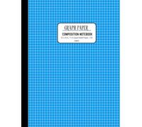 Graph Paper Composition Notebook: Graph Paper for Math, Architects & Students | Blueprint Grid Paper: Quad Ruled, 110 Sheets (Large 8.5 x 11 in) (Daily Purpose Graph Notebook)