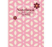 Graph Paper Composition Notebook: Pink Cute Flowers: Quad Ruled | 120 Pages | 8.5 x 11" | Grid Paper Notebook