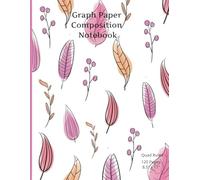 Graph paper Composition Notebook Pink leaves: Grid Paper Notebook / Quad Ruled / 120 Pages / 8.5 x 11" / Pink Leaves / School & College / Math & Science/ Girls