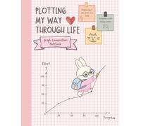 Graph Paper Composition Notebook: Plotting My Way Through Life - Cute Pink Grid Paper Notebook: 4x4 Quad Ruled Grid Paper for Math, Science, Engineering, Drawing, Doodling & Notes | 8.5 x 11 Inches
