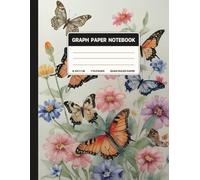 Graph Paper Composition Notebook: Quad Ruled 5x5 Butterflies And Flowers Cute Watercolor Painting Floral Botanical Cottagecore Aesthetic. For College, School, Office & Work