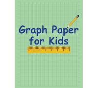 Graph Paper for Kids: Perfect for Young Learners with 1/2 Inch Squares to Keep Math Work Clean and Organized