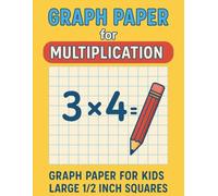 Graph Paper for Multiplication: ½ Inch Squares | 8.5 x 11 in | 120 Pages | for Math Mastery, Homeschool & Classroom, kids and teen