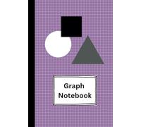 Graph Paper Notebook: A Perfect Graph Paper Notebook for Students, Engineers, Designers & Creative Minds