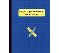 Graph Paper Notebook for Students: Math, Algebra & Geometry Practice Workbook | Grid Paper for Students | School, Work & STEM Learning