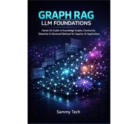 GRAPH RAG LLM FOUNDATIONS: Hands-On Guide to Knowledge Graphs, Community Detection & Advanced Retrieval for Superior AI Applications