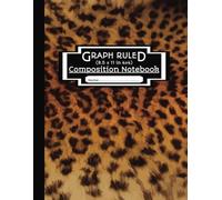 Graph Ruled Composition Notebook: Chic Graphing, Geometry & Drawing Grid Notebook | Quad Ruled 4x4 | Perfect For Sketching, Planning & Problem-Solving | Slay Leopard BG | 110 Pages, 8.5' x 11”