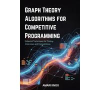 Graph Theory Algorithms for Competitive Programming: Essential Techniques for Coding Interviews and Competitions