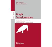 Graph Transformation: 18th International Conference, ICGT 2025, Held as Part of STAF 2025, Koblenz, Germany, June 11-12, 2025, Proceedings: 15720 (Lecture Notes in Computer Science)