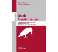 Graph Transformation: 19th International Conference, ICGT 2026, Held as Part of STAF 2026, Rennes, France, July 1-2, 2026, Proceedings: 16624 (Lecture Notes in Computer Science, 16624)