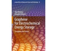 Graphene for Electrochemical Energy Storage: Energizing the Future: 24 (Lecture Notes in Nanoscale Science and Technology)