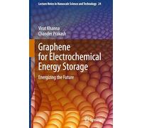 Graphene for Electrochemical Energy Storage: Energizing the Future: 24 (Lecture Notes in Nanoscale Science and Technology)