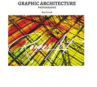 Graphic Architecture Photography: The Art of Graphic Architecture: Architectural Abstractions in Photography