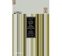 Graphic Design before Graphic Designers: The Printer as Designer and Craftsman 1700 - 1914