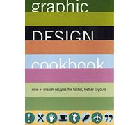 Graphic Design Cookbook: Mix and Match Recipes for Better, Faster Layouts