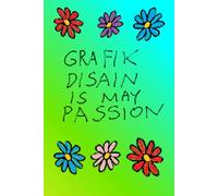 Graphic Design Is My Passion-Grafik Disain Is May Passion: Ironic Meme Hardcover Notebook for Designers