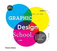 Graphic Design School: A Foundation Course for Graphic Designers Working in Print, Moving Image and Digital Media, paperback