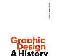 Graphic Design. Third Edition: a history