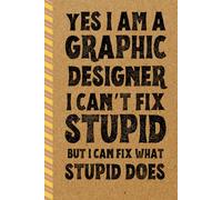 Graphic Designer Gifts: Yes I Am A Graphic Designer I Can't Fix Stupid But I Can Fix What Stupid Does
