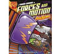 Graphic Science Crash Course in Forces and Motion with Max Axiom, Super Scientist