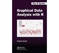 Graphical Data Analysis with R (Chapman & Hall/CRC The R Series)