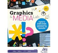Graphics & media lab. English for graphic design, communication, advertising and multimedia. Per gli Ist. tecnici e professionali. Con e-book. Con File audio per il download