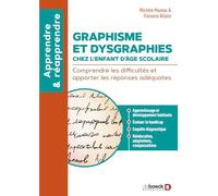 Graphisme et dysgraphies chez l'enfant d'âge scolaire: Comprendre les difficultés et apporter les réponses adéquates