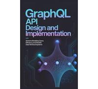 GRAPHQL API DESIGN AND IMPLEMENTATION: Schema modeling query efficiency and flexible data retrieval systems