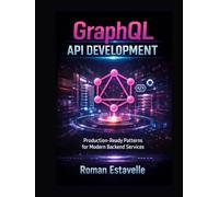 GraphQL API Development: Production-Ready Patterns for Modern Backend Services