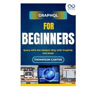 GraphQL for Beginners: Query APIs the Modern Way with GraphQL and Node