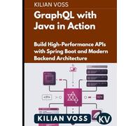 GraphQL with Java in Action: Build High-Performance APIs with Spring Boot and Modern Backend Architecture