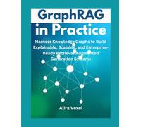 GraphRAG in Practice: Harness Knowledge Graphs to Build Explainable, Scalable, and Enterprise-Ready Retrieval-Augmented Generation Systems
