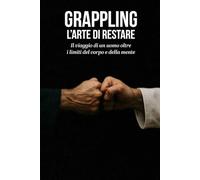 Grappling l'Arte di Restare: Nel Silenzio del Tatami dove il Respiro diventa Forza