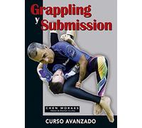Grappling y Submission. Curso avanzado (DEPORTES DE CONTACTO)