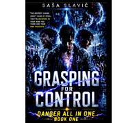 Grasping For Control: The Beginning of a Journey Beyond Control and Into Awareness (Danger All In One)