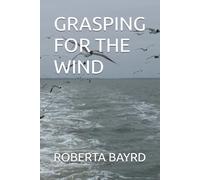GRASPING FOR THE WIND
