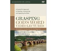 Grasping God's Word Video Lectures: A Hands-On Approach to Reading, Interpreting, and Applying the Bible [DVD]