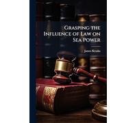 Grasping the Influence of Law on Sea Power