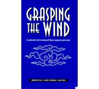 Grasping the Wind: Exploration into the Meaning of Chinese Acupuncture Point Names (Paradigm title)